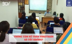 Trung tâm kế toán VinaTrain có tốt không